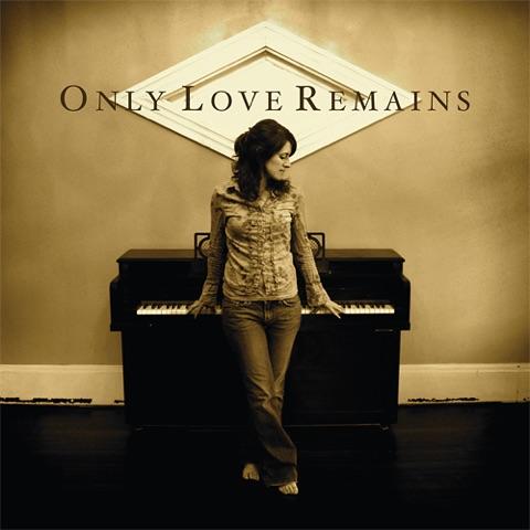 Only Love Remains - Accompaniment Tracks (2006)